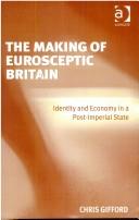 The making of Eurosceptic Britain : identity and economy in a post-imperial state