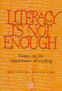 Literacy is not enough : essays on the importance of reading