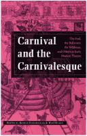 Cover of: Carnival and the carnivalesque: the fool, the reformer, the wildman, and others in early modern theatre