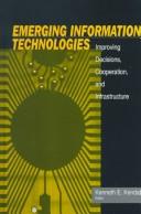 Cover of: Emerging information technologies: improving decisions, cooperation, and infrastructure
