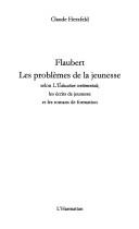Cover of: Flaubert: les problèmes de la jeunesse : selon L'éducation sentimentale, les écrits de jeunesse et les romans de formation