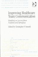 Improving healthcare team communication : building on lessons from aviation and aerospace