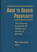 Back to shared prosperity : the growing inequality of wealth and income in America