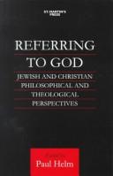 Cover of: Referring To God: Jewish and Christian Philosophical and Theological Perspectives