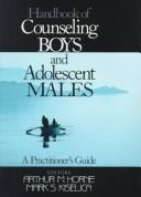 Cover of: Handbook of counseling boys and adolescent males: a practitioner's guide