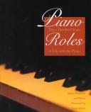 Cover of: Piano roles: three hundred years of life with the piano
