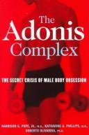 The Adonis complex by Harrison Pope, Harrison G. Pope Jr., Katharine A. Phillips, Roberto Olivardia
