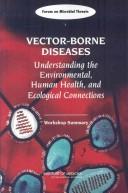 Cover of: Vector-borne diseases: understanding the environmental, human health, and ecological connections : workshop summary
