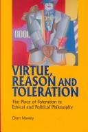 Virtue, reason and toleration : the place of toleration in ethical and political philosophy