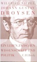 Cover of: Johann Gustav Droysen: ein Leben zwischen Wissenschaft und Politik