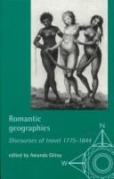 Cover of: Romantic Geographies: Discourses of Travel 1775-1844 (Exploring Travel)