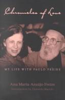 Cover of: Chronicles of love: my life with Paulo Freire