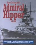 Cover of: Heavy cruisers of the Admiral Hipper class: Admiral Hipper, Blücher, Prinz Eugen, Seydlitz, Lützow