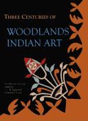 Cover of: Three centuries of Woodlands Indian art: a collection of essays