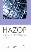 HAZOP : guide to best practice : guidelines to best practice for the process and chemical industries