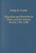 Cover of: Migration and mortality in Africa and the Atlantic world, 1700-1900