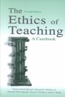 Cover of: The Ethics of Teaching: A Casebook
