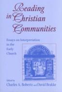 Cover of: Reading in Christian communities: essays on interpretation in the early church