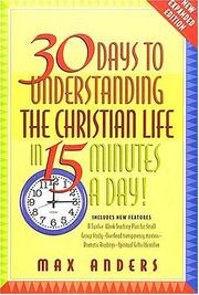 Cover of: 30 days to understanding the Christian life in 15 minutes a day by Max E. Anders