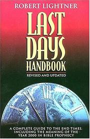 Cover of: The last days handbook: a comprehensive guide to understanding the different views of prophecy, who believes what about prophecy and why