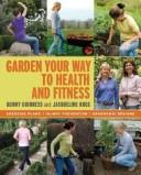 Cover of: Garden your way to health and fitness: exercise plans, injury prevention, ergonomic designs