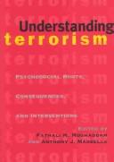 Understanding terrorism : psychosocial roots, consequences, and interventions