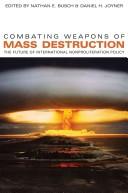 Combating weapons of mass destruction : the future of international nonproliferation policy