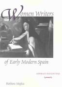 Women writers of early modern Spain by Barbara Louise Mujica, Barbara Mujica
