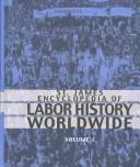 St. James encyclopedia of labor history worldwide : major events in labor history and their impact