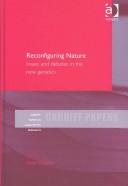 Cover of: Reconfiguring Nature: Issues and Debates in the New Genetics (Cardiff Papers in Qualitative Research)