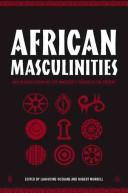 Cover of: African masculinities: men in Africa from the late nineteenth century to the present