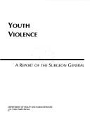 Cover of: Youth violence: a report of the Surgeon General.