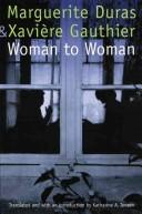 Woman to woman by Marguerite Duras, Xaviere Gauthier
