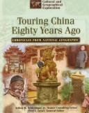 Cover of: Touring China 80 Years Ago (Cultural and Geographical Exploration, Chronicles from National Geographic)