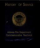 Cover of: History of service: Atlanta Fire Department commemorative yearbook.