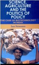 Science, agriculture and the politics of policy : the case of biotechnology in India