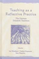 Cover of: Teaching as a reflective practice: the German Didaktik tradition