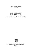 Cover of: Resistir: insistencias sobre el presente poético