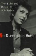 Cover of: No direction home: the life and music of Bob Dylan