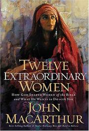 Cover of: Twelve extraordinary women by John MacArthur