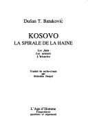 Cover of: Kosovo: la spirale de la haine : les faits, les acteurs, l'histoire