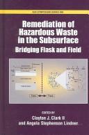 Remediation of hazardous waste in the subsurface : bridging flask and field