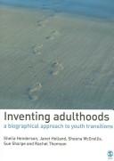Cover of: Inventing adulthoods: a biographical approach to youth transitions