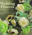 Wedding flowers : more than sixty beautiful arrangements for a very special day