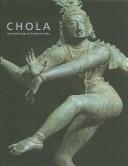 Cover of: Chola: sacred bronzes of southern India