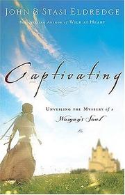Cover of: Captivating: Unveiling the Mystery of a Woman's Soul