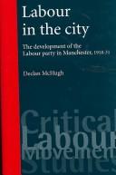 Labour in the city : the development of the Labour party in Manchester, 1918-31