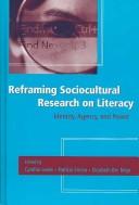 Reframing sociocultural research on literacy : identity, agency, and power