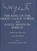 The king of the great clock tower ; : and A full moon in March : manuscript materials