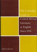 The Columbia guide to Central African literature in English since 1945